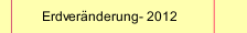 Erdveränderung- 2012